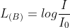L_{(B)}=log\frac{I}{I_{0}}